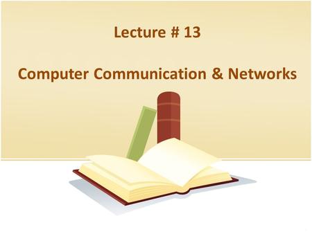 Lecture # 13 Computer Communication & Networks. Today’s Menu ↗Last Lecture Review ↗Wireless LANs ↗Introduction ↗Flavors of Wireless LANs ↗CSMA/CA Wireless.