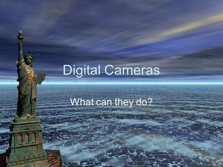 Digital Cameras What can they do?. Image Characteristics Resolution Compression Image Formats –JPEG –TIFF –RAW Possible Settings –ISO Sensitivity –White.