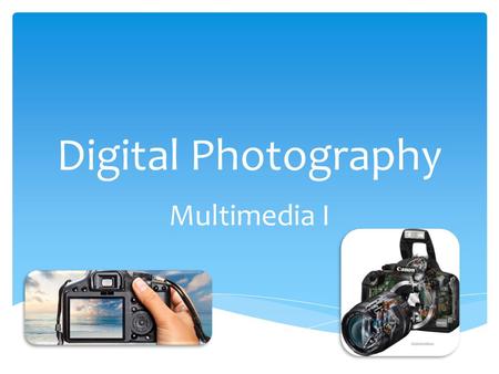 Digital Photography Multimedia I. 1)Check to see if the battery is charged. 2)Check to see if memory has space. 3)Check to see if the camera’s date is.