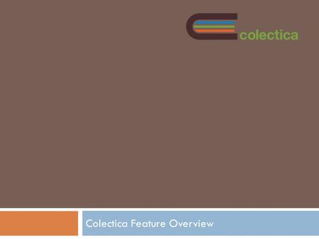 Colectica Feature Overview. Current Focus: Data Collection.