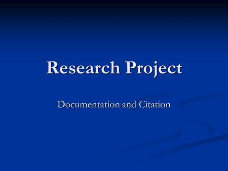 Research Project Documentation and Citation. Documentation Documenting sources in the text of your essay is designed to alert the reader which of the.