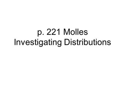 P. 221 Molles Investigating Distributions. Populations I. Demography Defining populations Distribution Counting populations (size/density) Age structure.