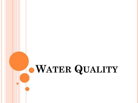 W ATER Q UALITY. Water quality is a term used to describe the chemical, physical, and biological characteristics of water. Factors that affect water quality.