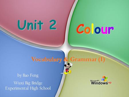Colour Vocabulary & Grammar (I) Unit 2 by Bao Feng Wuxi Big Bridge Experimental High School.
