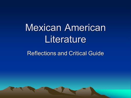 Mexican American Literature Reflections and Critical Guide.