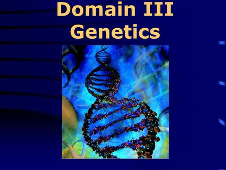 Domain III Genetics. DNA Nucleic Acids and Nucleotides Adenine/Thymine Guanine/Cytosine Double Helix Location: Nucleus.