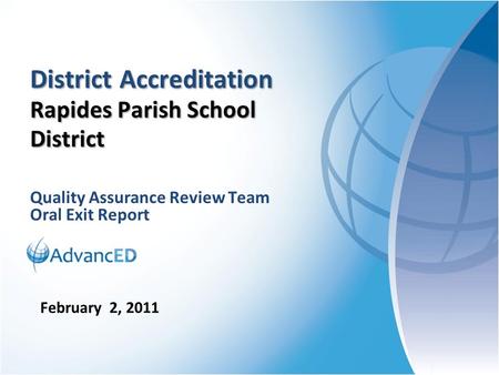 Quality Assurance Review Team Oral Exit Report District Accreditation Rapides Parish School District February 2, 2011.