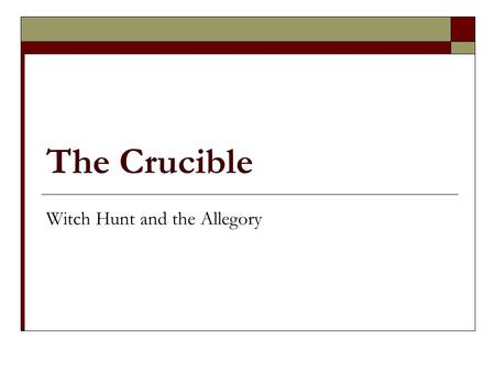 The Crucible Witch Hunt and the Allegory. Connecting to Previous Unit o 1600s o Puritans o Irony of religious freedom o Persecution o Theocracy.