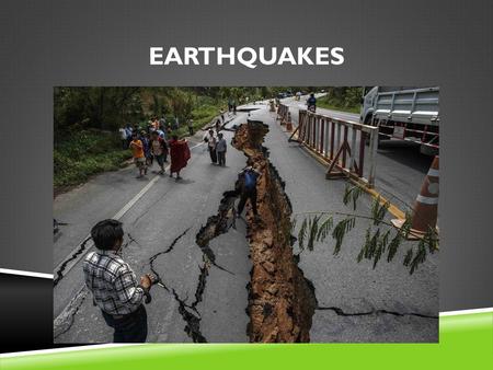 EARTHQUAKES. WHAT ARE EARTHQUAKES?  Shaking or trembling caused by the sudden release of energy  Usually associated with faulting or breaking of rocks.