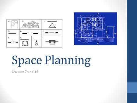 Space Planning Chapter 7 and 16.