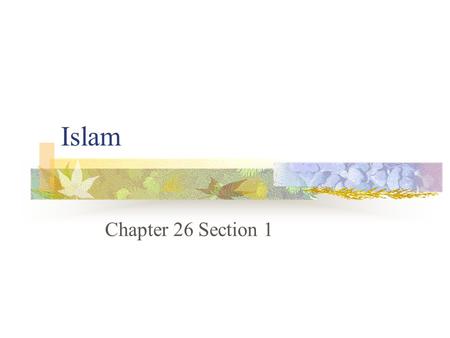 Islam Chapter 26 Section 1. Islam Muhammad-prophet to God (Allah) Gabriel-angel sent by God to Muhammad telling him to preach Koran-Islamic Holy Book.