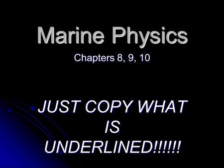 Marine Physics Chapters 8, 9, 10 JUST COPY WHAT IS UNDERLINED!!!!!!