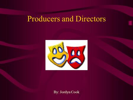 Producers and Directors By: Jordyn Cook. Summary Producers select plays or scripts, arrange financing, and make production decisions while directors interpret.