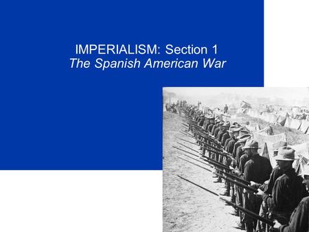 IMPERIALISM: Section 1 The Spanish American War. 2 Iran Launches Missiles on Wednesday, Aimed at American Targets.