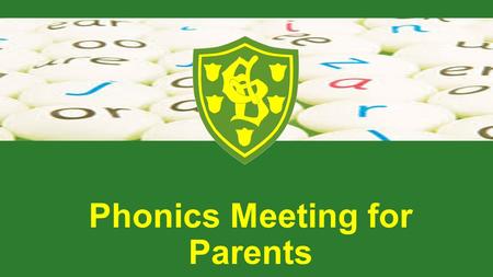 Phonics Meeting for Parents. Why teach phonics? The ability to read and write well is a vital skill for all children, paving the way for an enjoyable.