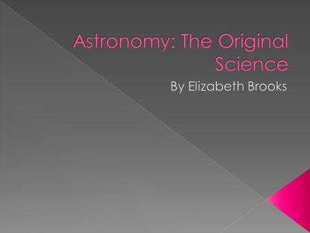  Astronomy- the study of the universe  Year- the time required for the Earth to orbit once around the sun  Month- a division of the year that is based.