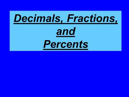 Decimals, Fractions, and Percents