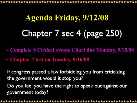 Chapter 7 sec 4 (page 250) If congress passed a law forbidding you from criticizing the government would it stop you? Do you feel you have the right to.