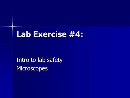 Lab Exercise #4: Intro to lab safety Microscopes.