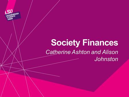 Society Finances Catherine Ashton and Alison Johnston.
