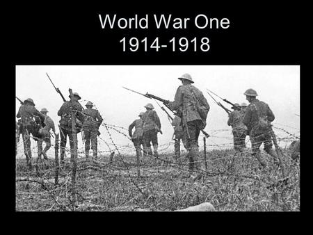 World War One 1914-1918. Causes of World War 1 (MAIN) Militarism = –Having a large army & navy –Glorifying military service –Arms Race between Imperial.