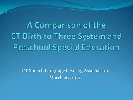 CT Speech Language Hearing Association March 26, 2010.