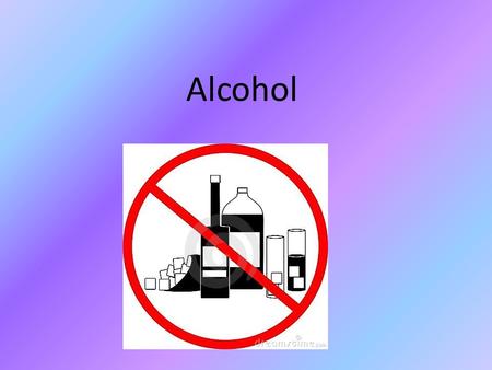 Alcohol. What is Alcohol? A drug found in some beverages that slows body functions.