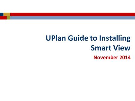 November 2014 UPlan Guide to Installing Smart View.
