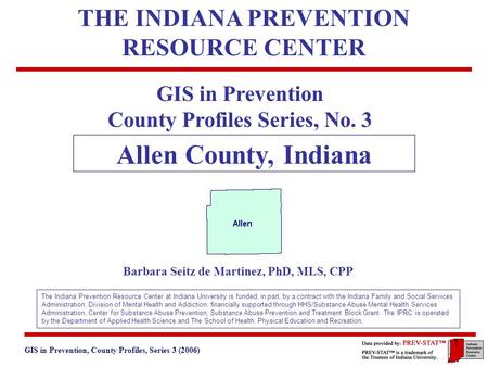 GIS in Prevention, County Profiles, Series 3 (2006) 3. Geographic and Historical Notes 1 GIS in Prevention County Profiles Series, No. 3 Allen County,
