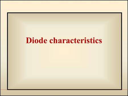 Diode characteristics. PN Junction Diode The resulting device which get after junction formation is called a Diode. The symbolic representation Anode.