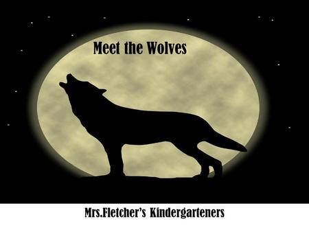 Mrs.Fletcher’s Kindergarteners Meet the Wolves.