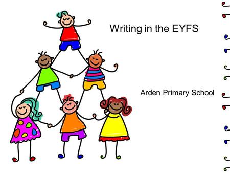 Writing in the EYFS Arden Primary School. Early Learning Goal for WRITING By the end of the Reception Year children should be able to use their phonic.