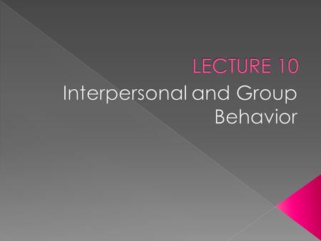 INDIVIDUALS GROUPSINDIVIDUALS AND GROUPS The term ‘interpersonal’ focuses on the bond between two people, and the behavior between these two individuals.
