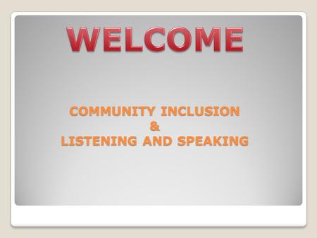 COMMUNITY INCLUSION & LISTENING AND SPEAKING. DAY 1 – Kilkenny & Dublin FRIENDSHIP FORUM TEA / COFFEE BREAK WHO IS THIS PERSON? MEETING SOMEONE FOR THE.