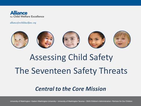 Assessing Child Safety The Seventeen Safety Threats Central to the Core Mission.