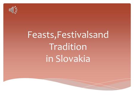 Feasts,Festivalsand Tradition in Slovakia  Christmas is an annual commemoration of the birth of Jesus Christ and a widely observed holiday, celebrated.