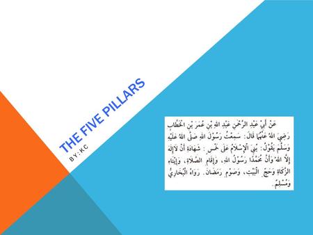 THE FIVE PILLARS BY:KC. The Five Pillars are the general rules Muslims follow! All Muslims are responsible to follow these rules.