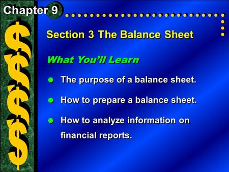 Section 3The Balance Sheet What You’ll Learn  The purpose of a balance sheet.  How to prepare a balance sheet.  How to analyze information on financial.
