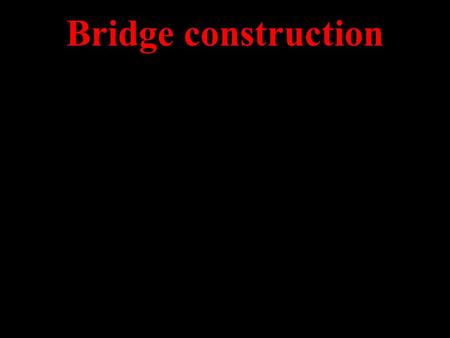 Bridge construction.