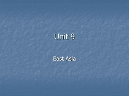 Unit 9 East Asia. East Asian Countries China, Mongolia, Taiwan, North Korea, South Korea and Japan. China, Mongolia, Taiwan, North Korea, South Korea.