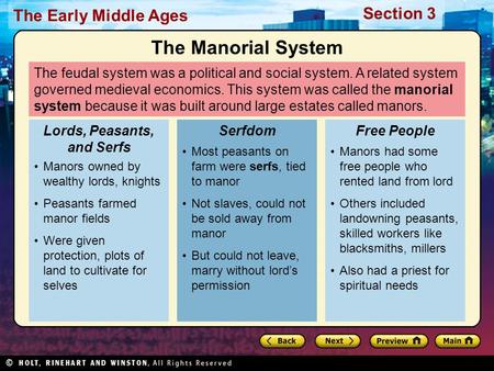 The Early Middle Ages Section 3 The feudal system was a political and social system. A related system governed medieval economics. This system was called.
