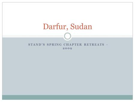 STAND’S SPRING CHAPTER RETREATS - 2009 Darfur, Sudan.