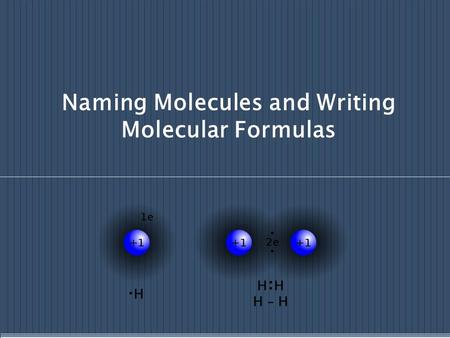 Naming Molecules and Writing Molecular Formulas