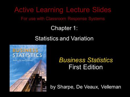 Slide 1- 1 Copyright © 2010 Pearson Education, Inc. Active Learning Lecture Slides For use with Classroom Response Systems Business Statistics First Edition.