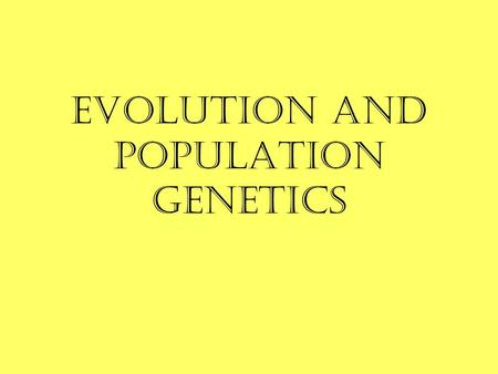 Evolution and Population GENETICS