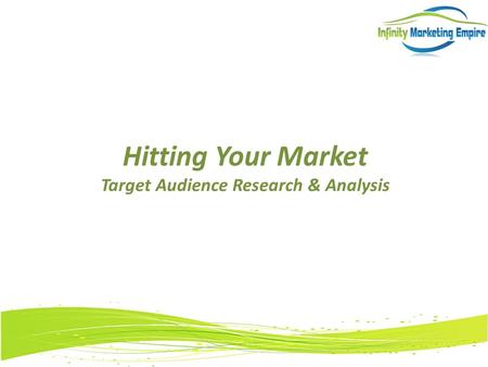 Hitting Your Market Target Audience Research & Analysis.