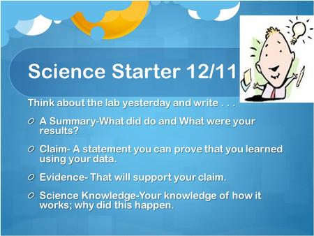 Science Starter 12/11 Think about the lab yesterday and write . . .