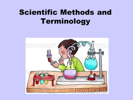 Scientific Methods and Terminology. Scientific methods are The most reliable means to ensure that experiments produce reliable information in response.