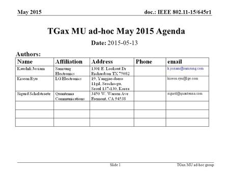 Doc.: IEEE 802.11-15/645r1 May 2015 TGax MU ad-hoc groupSlide 1 TGax MU ad-hoc May 2015 Agenda Date: 2015-05-13 Authors: