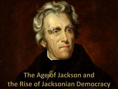 the Rise of Jacksonian Democracy
